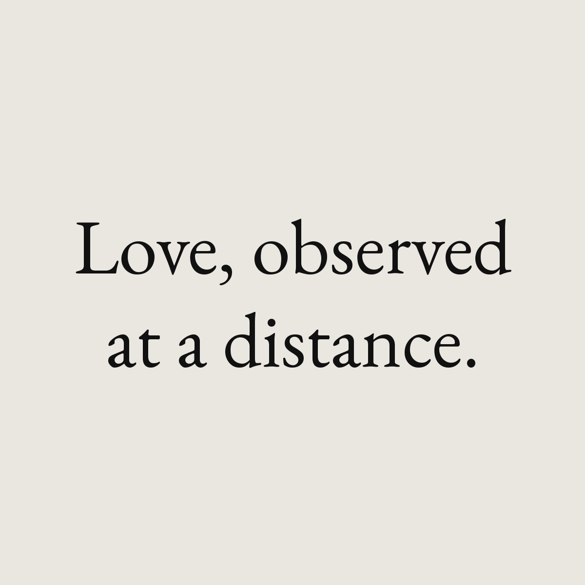 Attachment collection card by Subtext – "Love, observed at a distance.", set in E.B. Garamond, near-black on warm greige.